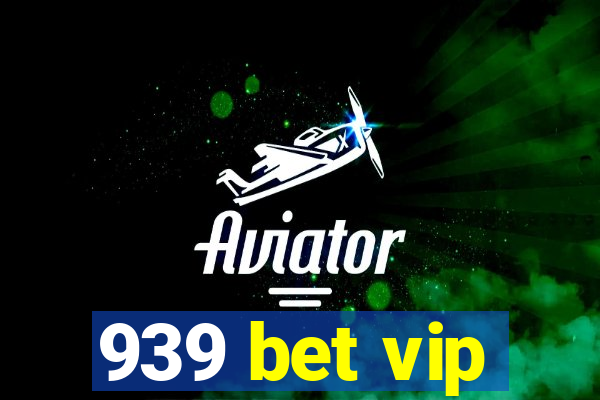 939 bet vip